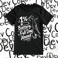 1% Battery Full Day Ahead T shirt