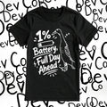 1% Battery Full Day Ahead T shirt
