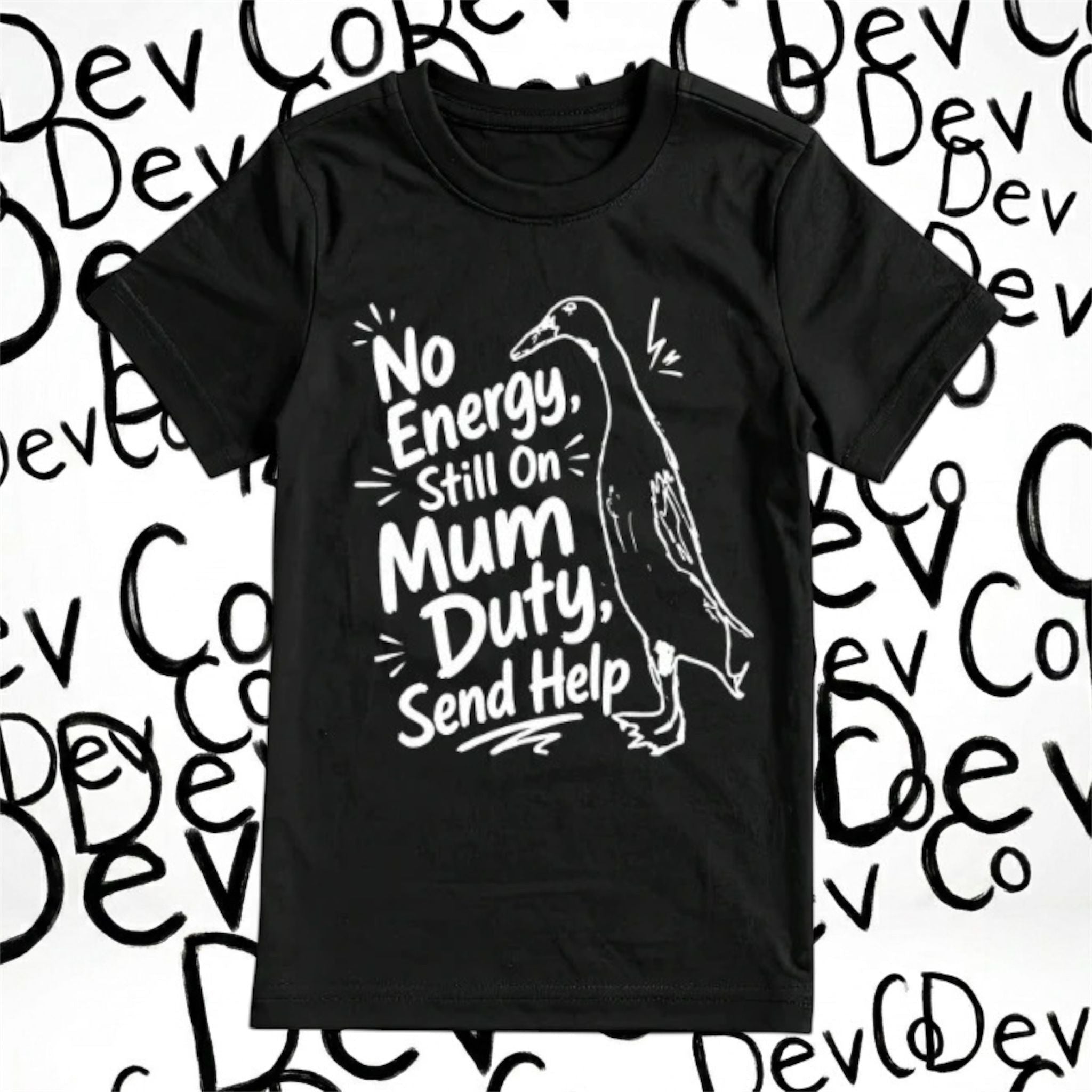 No Energy, Still on Mum Duty Send Help T shirt