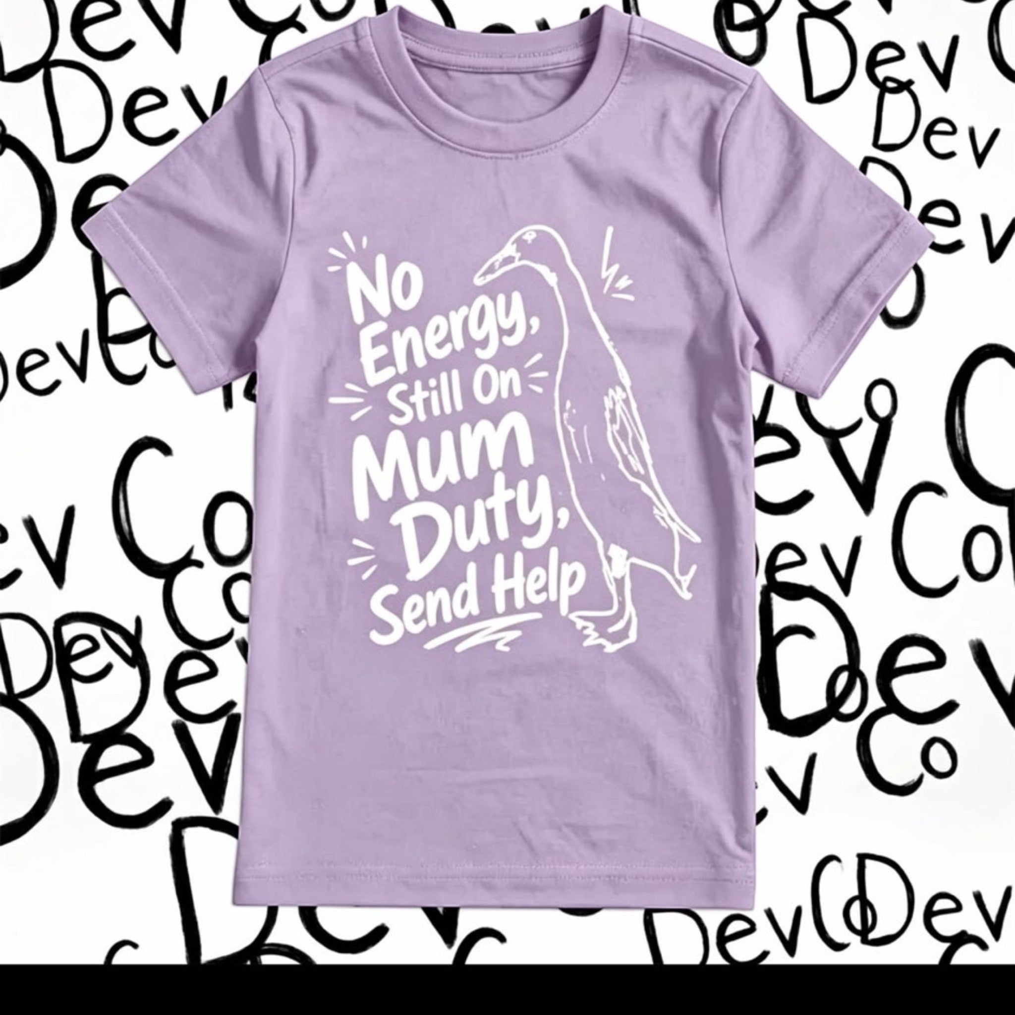 Dev co clothing lilac organic cotton t-shirt with "No Energy, Still On Mum Duty, Send Help" graphic and a bird illustration.